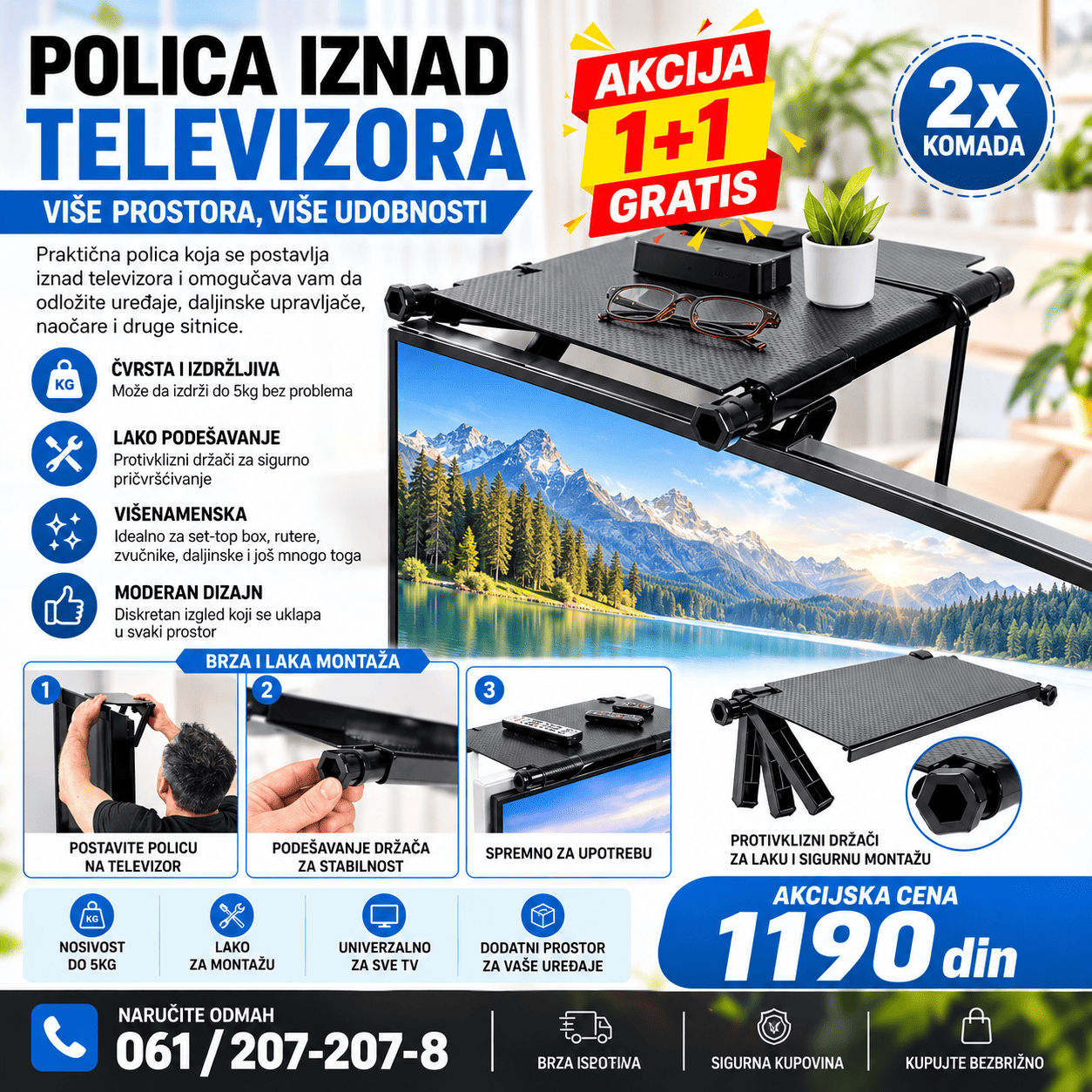 Podesiva polica iznad televizora za odlaganje daljinskog upravljača, telefona, naočara, rutera i drugih manjih predmeta.
